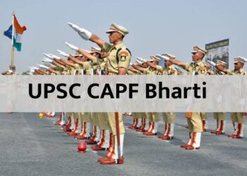 UPSC CAPF Bharti : ग्रॅज्युएट्स उमेदवारांना देशसेवा करण्याची मोठी संधी.. तब्बल इतक्या जागांवर भरती