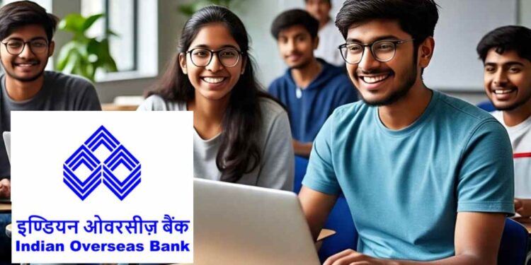 इंडियन ओव्हरसीज बँकेत पदवीधर तरुणांसाठी मोठी संधी ! ७५० पदांसाठी भरती